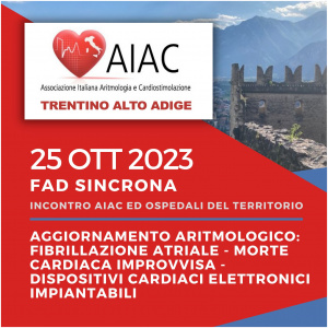 Incontro AIAC ed Ospedali del Territorio Aggiornamento Aritmologico: Fibrillazione Atriale – Morte Cardiaca Improvvisa - Dispositivi Cardiaci Elettronici Impiantabili