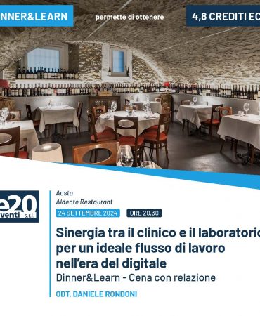 DINNER & LEARN - Odt. Daniele Rondoni - Sinergia tra il clinico e il laboratorio per un ideale flusso di lavoro nell’era del digitale - Aosta