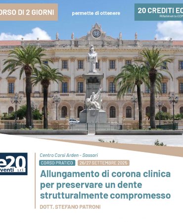 Dott. Patroni - Corso Pratico ALLUNGAMENTO DI CORONA CLINICA PER PRESERVARE UN DENTE STRUTTURALMENTE COMPROMESSO - SASSARI